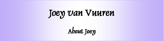 Text Box: Joey van VuurenAbout Joey